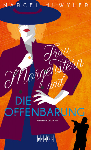 Marcel Huwyler: Frau Morgenstern und die Offenbarung