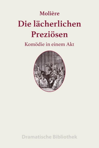 Jean-Baptiste Molière: Die lächerlichen Preziösen