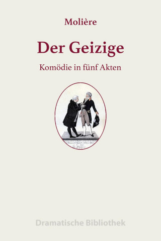 Jean-Baptiste Molière: Der Geizige
