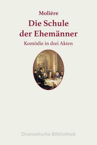 Jean-Baptiste Molière: Die Schule der Ehemänner