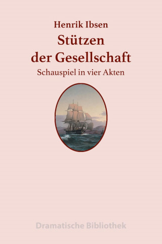 Henrik Ibsen: Stützen der Gesellschaft