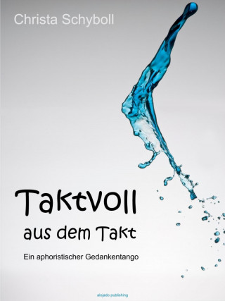 Christa Schyboll: Taktvoll aus dem Takt