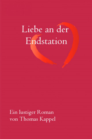 Thomas Kappel: Liebe an der Endstation