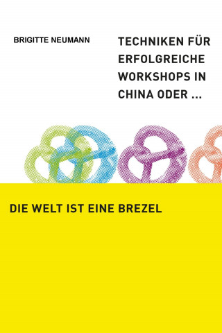 Brigitte Neumann: Die Welt ist eine Brezel