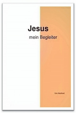 Urs Hanhart: Jesus mein Begleiter