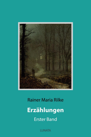 Rainer Maria Rilke: Erzählungen