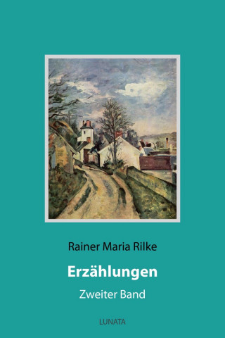 Rainer Maria Rilke: Erzählungen