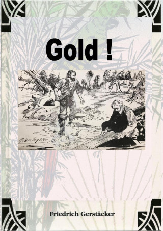 Friedrich Gerstäcker: Gold!