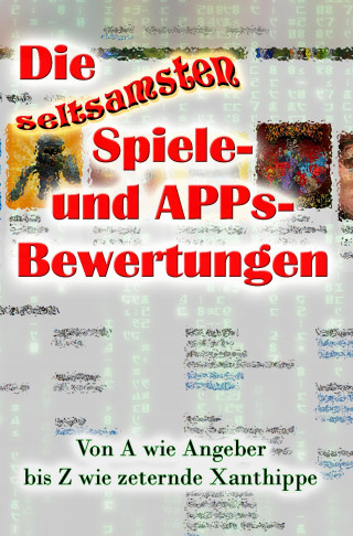 Achim Klies: Die seltsamsten Spiele- und APPs-Bewertungen