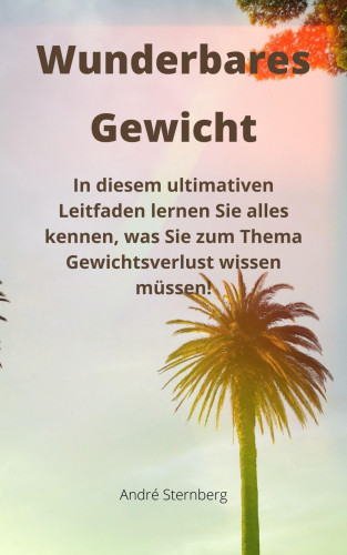 Andre Sternberg: Wunderbares Gewicht