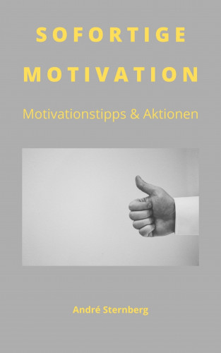 Andre Sternberg: Sofortige Motivation