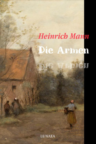 Heinrich Mann: Die Armen