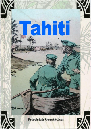 Friedrich Gerstäcker: Tahiti