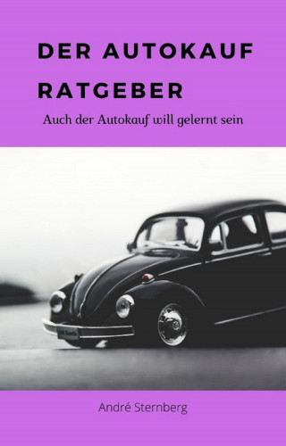 Andre Sternberg: Der Autokauf-Ratgeber