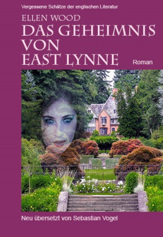 Ellen Wood: Das Geheimnis von East Lynne