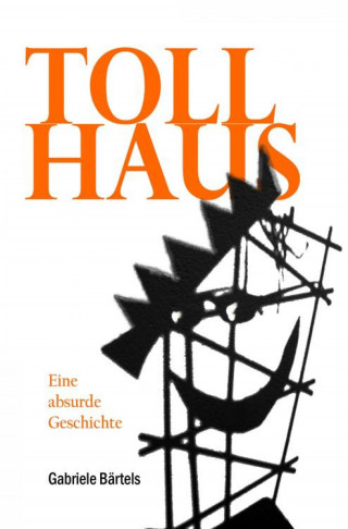 Gabriele Bärtels: Tollhaus