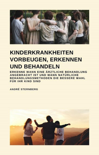 Andre Sternberg: Kinderkrankheiten vorbeugen, erkennen und behandeln