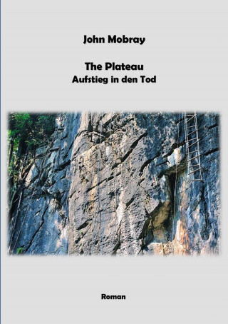 John Mobray: The Plateau - Aufstieg in den Tod