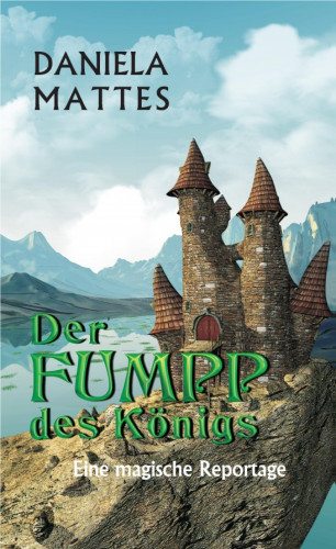 Daniela Mattes: Der Fumpp des Königs