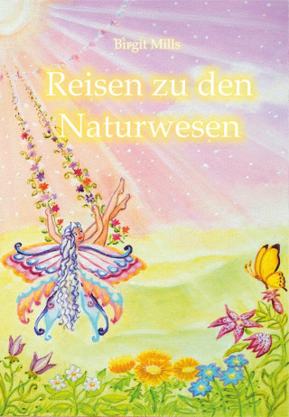 Birgit Mills: Reisen zu den Naturwesen