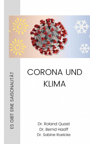 Dr. Roland Quast, Dr. Bernd Haaff, Dr. Sabine Roelcke: CORONA und KLIMA