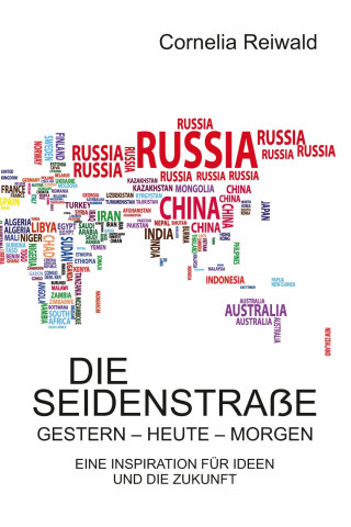 Cornelia Reiwald: Die Seidenstraße – gestern - heute - morgen