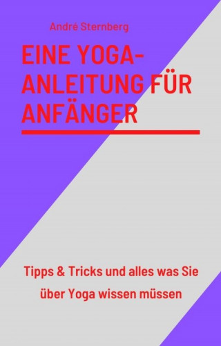 Andre Sternberg: Eine Yoga-Anleitung für Anfänger
