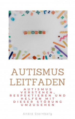 Andre Sternberg: Autismus Leitfaden
