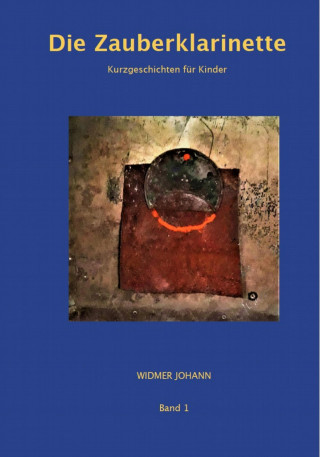 Johann Widmer: Die Zauberklarinette