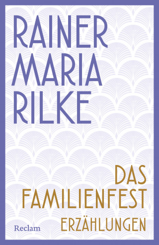 Rainer Maria Rilke: Das Familienfest. Erzählungen