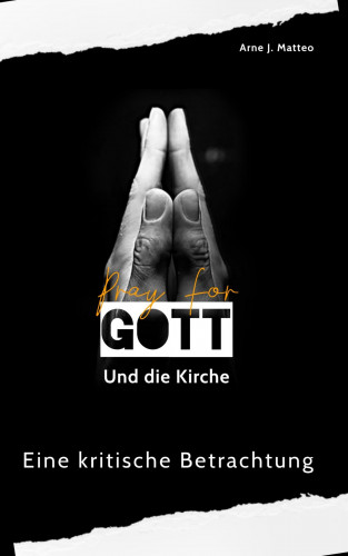 Arne J. Matteo: Gott und die Kirche