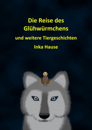 Inka Hause: Die Reise des Glühwürmchens