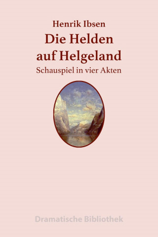Henrik Ibsen: Die Helden auf Helgeland