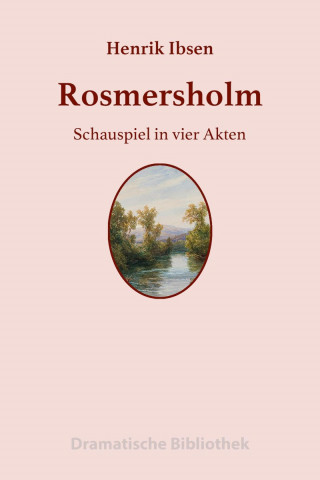 Henrik Ibsen: Rosmersholm