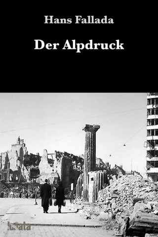Hans Fallada: Der Alpdruck