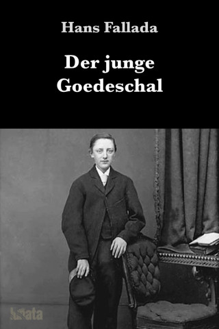 Hans Fallada: Der junge Goedeschal