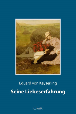 Eduard von Keyserling: Seine Liebeserfahrung