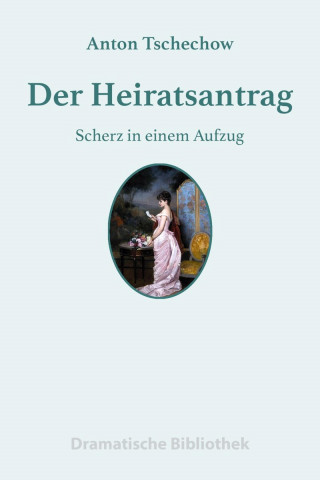 Anton Tschechow: Der Heiratsantrag
