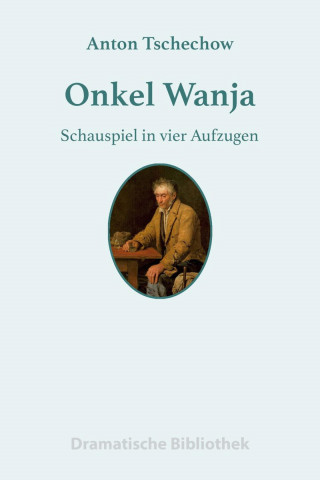 Anton Tschechow: Onkel Wanja