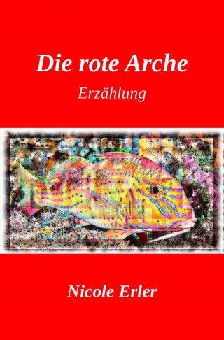Nicole Erler: Die rote Arche