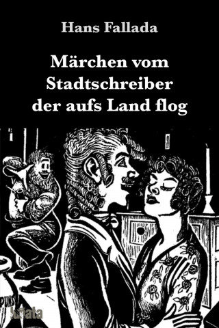 Hans Fallada: Märchen vom Stadtschreiber der aufs Land flog