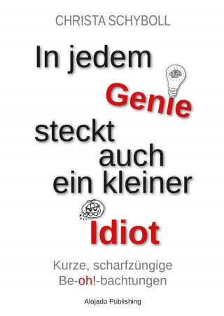Christa Schyboll: In jedem Genie steckt auch ein kleiner Idiot