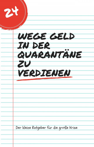 Peter F.: 24 Wege Geld in der Quarantäne zu verdienen