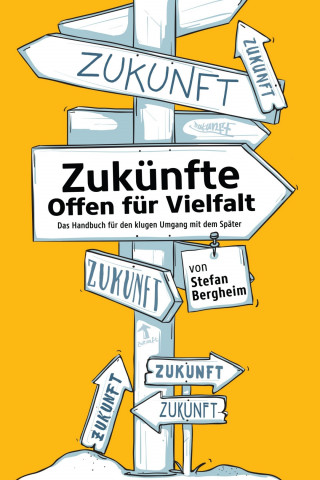 Stefan Bergheim: Zukünfte – Offen für Vielfalt