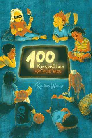 Rochus Wolff: 100 Kinderfilme für alle Tage
