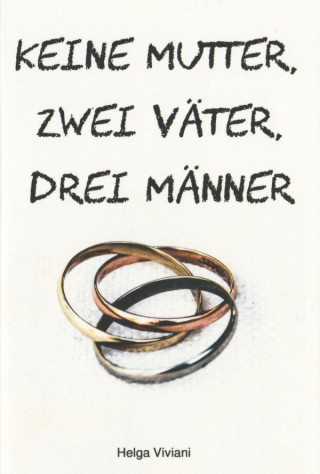 Helga Viviani: Keine Mutter, zwei Väter, drei Männer