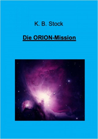 K. B. Stock: Die ORION-Mission