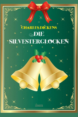 Charles Dickens: Die Silvesterglocken