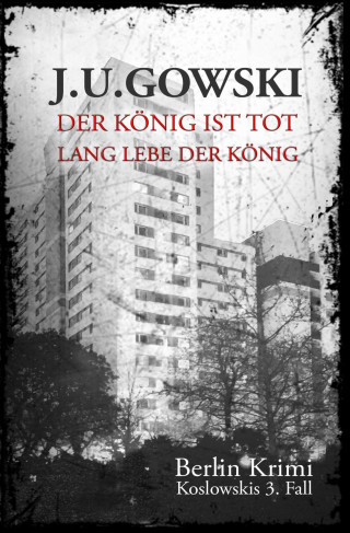 J. U. Gowski: Der König ist tot, lang lebe der König