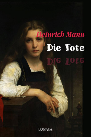 Heinrich Mann: Die Tote